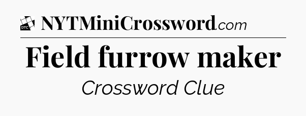 Field furrow maker - Daily Themed Classic Crossword