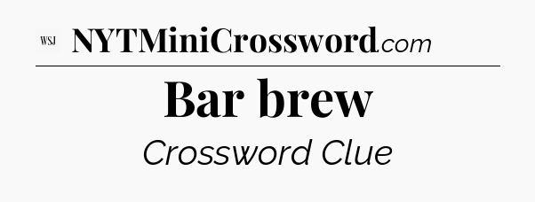 Bar brew - WSJ Crossword