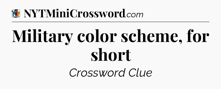 Military color scheme, for short Crossword Clue