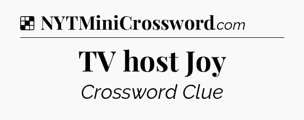 Solution: TV host Joy - NYT Crossword