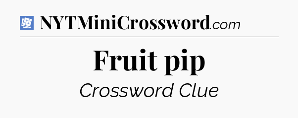 Fruit pip Puzzle Page Crossword Clue