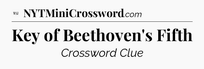 Key of Beethoven's Fifth - WSJ Crossword
