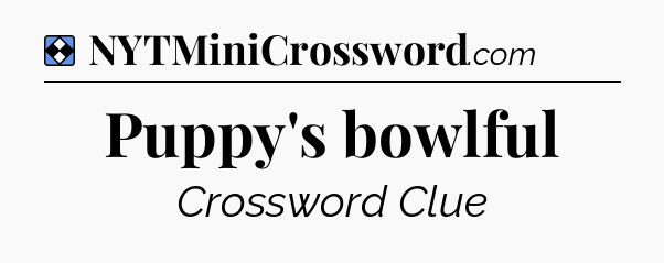 Solution: Puppy's bowlful - NYT Mini Crossword