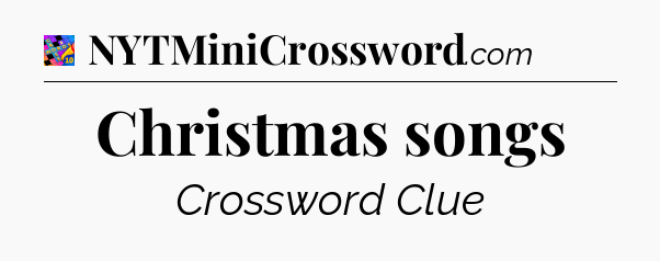 Christmas songs Crossword Clue