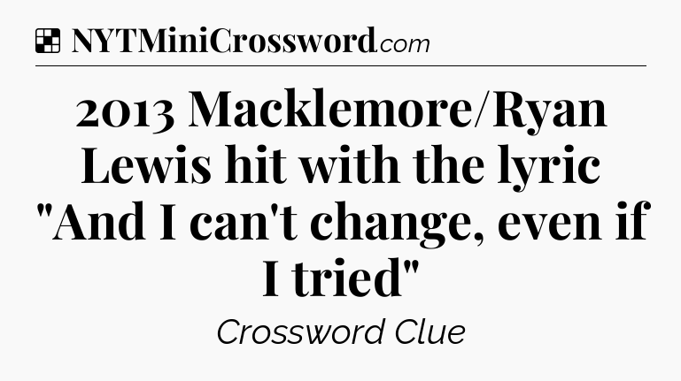 Solution: 2013 Macklemore/Ryan Lewis hit with the lyric 