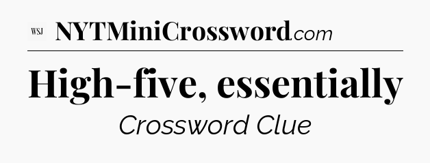 High-five, essentially - WSJ Crossword