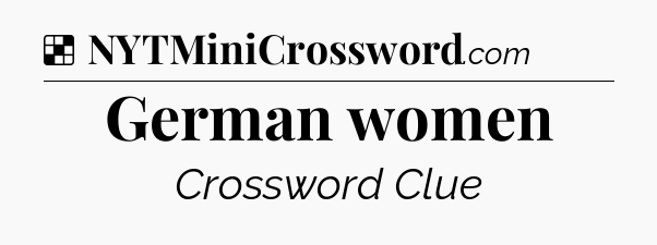 Solution: German women - NYT Crossword