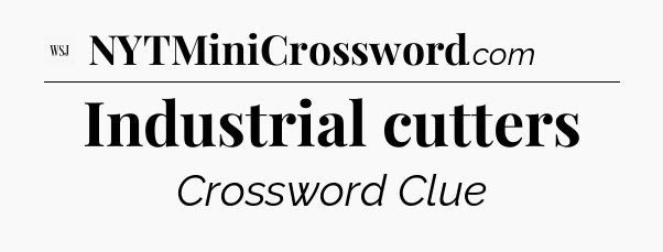 Industrial cutters - WSJ Crossword