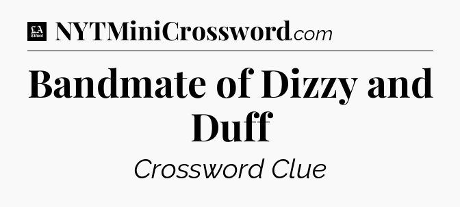 Bandmate of Dizzy and Duff - LA Times Crossword