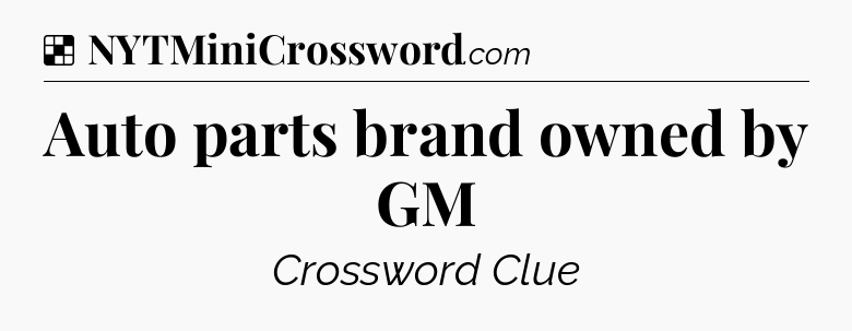 Solution: Auto parts brand owned by GM - NYT Crossword