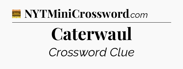 Caterwaul crossword clue Eugene Sheffer