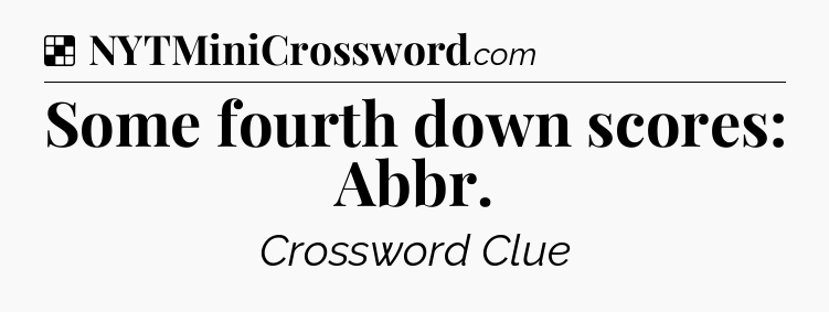 Solution: Some fourth down scores: Abbr - NYT Crossword