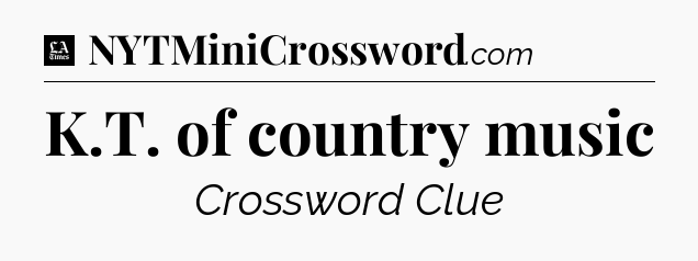 K.T. of country music - LA Times Crossword