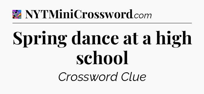 Spring dance at a high school Crossword Clue