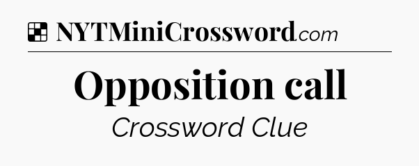 Solution: Opposition call - NYT Crossword