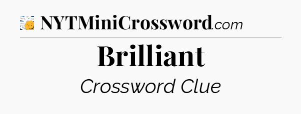 Brilliant - 7 Little Words