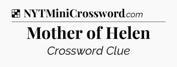 Solution: Mother of Helen - NYT Crossword