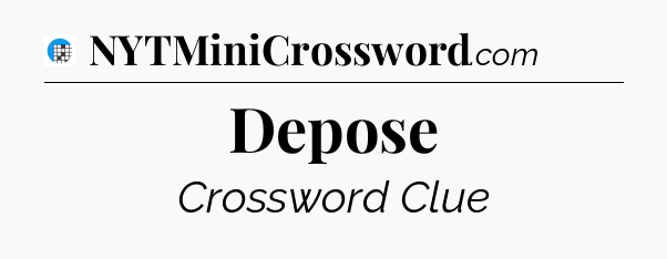 Depose Crossword Clue