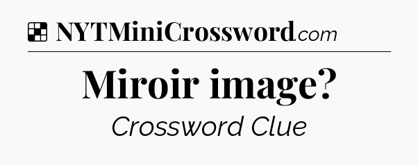 Solution: Miroir image - NYT Crossword