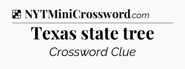 Solution: Texas state tree - NYT Crossword