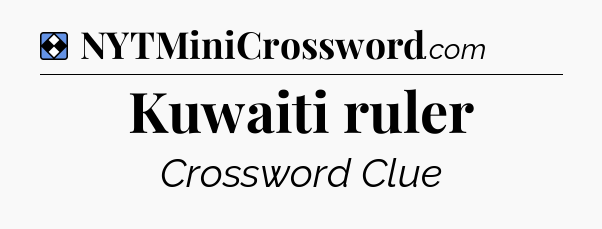 Solution: Kuwaiti ruler - NYT Mini Crossword
