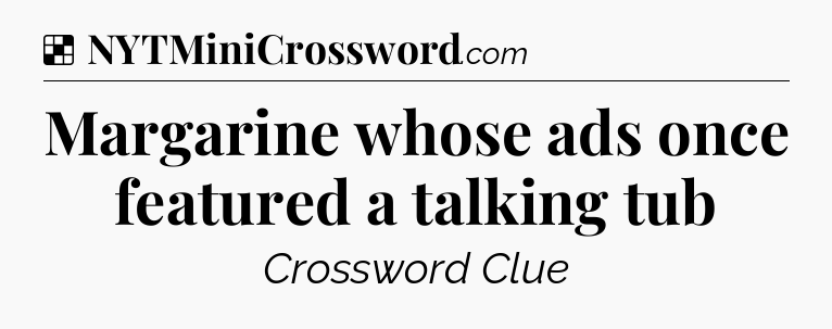 Solution: Margarine whose ads once featured a talking tub - NYT Crossword