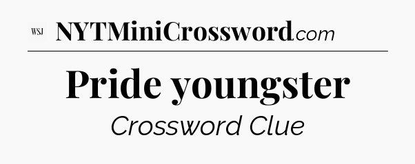 Pride youngster - WSJ Crossword