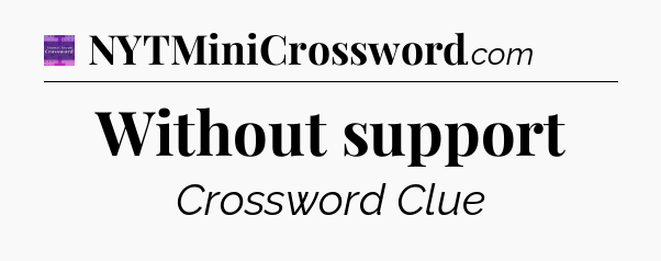 Without support - Thomas Joseph Crossword