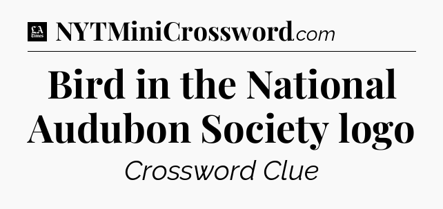 Bird in the National Audubon Society logo - LA Times Crossword