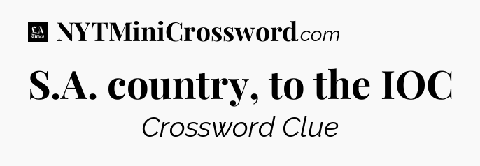 S.A. country, to the IOC - LA Times Crossword
