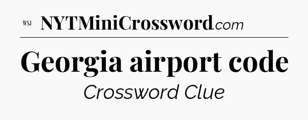 Georgia airport code - WSJ Crossword