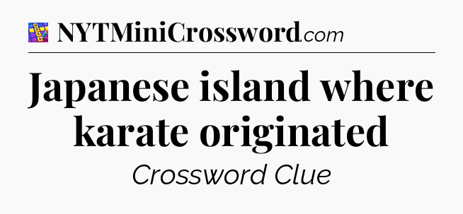 Japanese island where karate originated Codycross