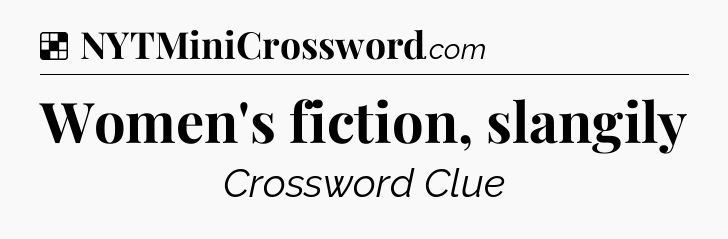 Solution: Women's fiction, slangily - NYT Crossword