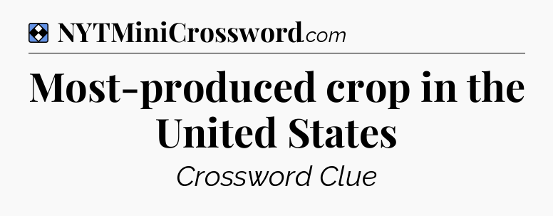 Solution: Most-produced crop in the United States - NYT Mini Crossword