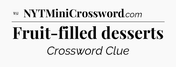 Fruit-filled desserts - WSJ Crossword
