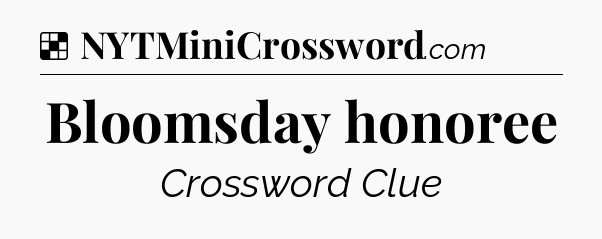 Solution: Bloomsday honoree - NYT Crossword