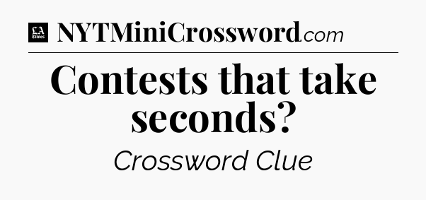 Contests that take seconds - LA Times Crossword