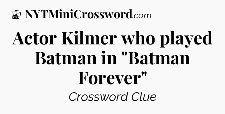 Actor Kilmer who played Batman in 