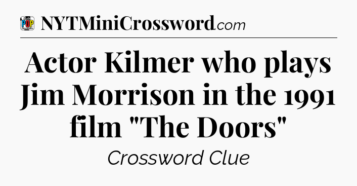 Actor Kilmer who plays Jim Morrison in the 1991 film 
