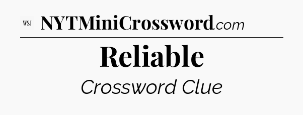 Reliable - WSJ Crossword