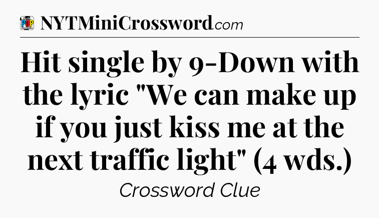 Hit single by 9-Down with the lyric 