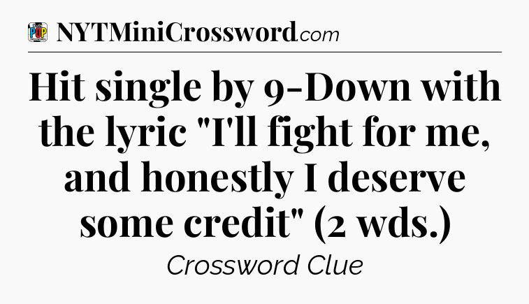 Hit single by 9-Down with the lyric 