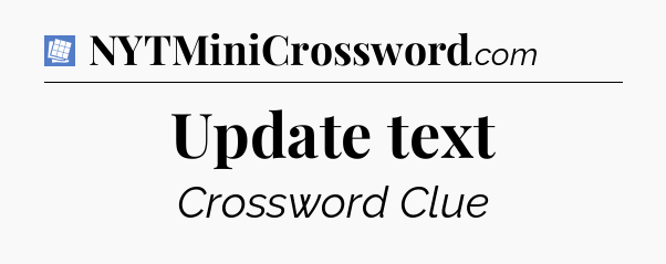 Update text Puzzle Page Crossword Clue