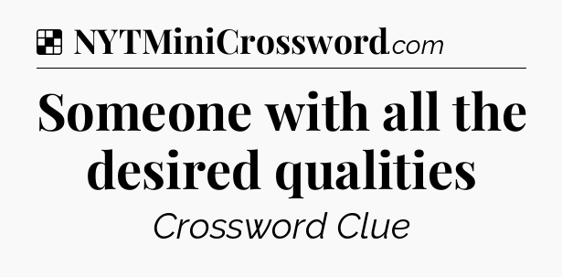 Solution: Someone with all the desired qualities - NYT Crossword