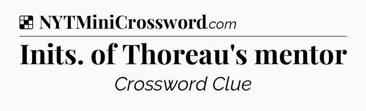 Solution: Inits. of Thoreau's mentor - NYT Crossword