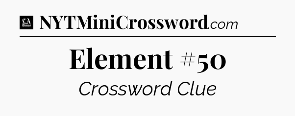 Element #50 - LA Times Crossword