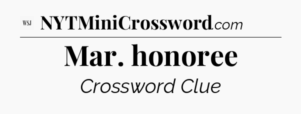 Mar. honoree - WSJ Crossword