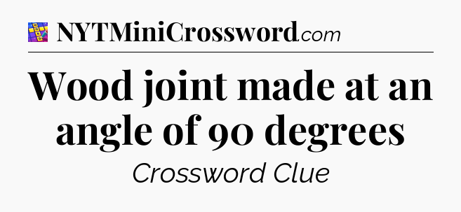 Wood joint made at an angle of 90 degrees Codycross