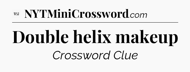 Double helix makeup - WSJ Crossword