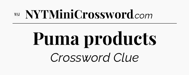 Puma products - WSJ Crossword